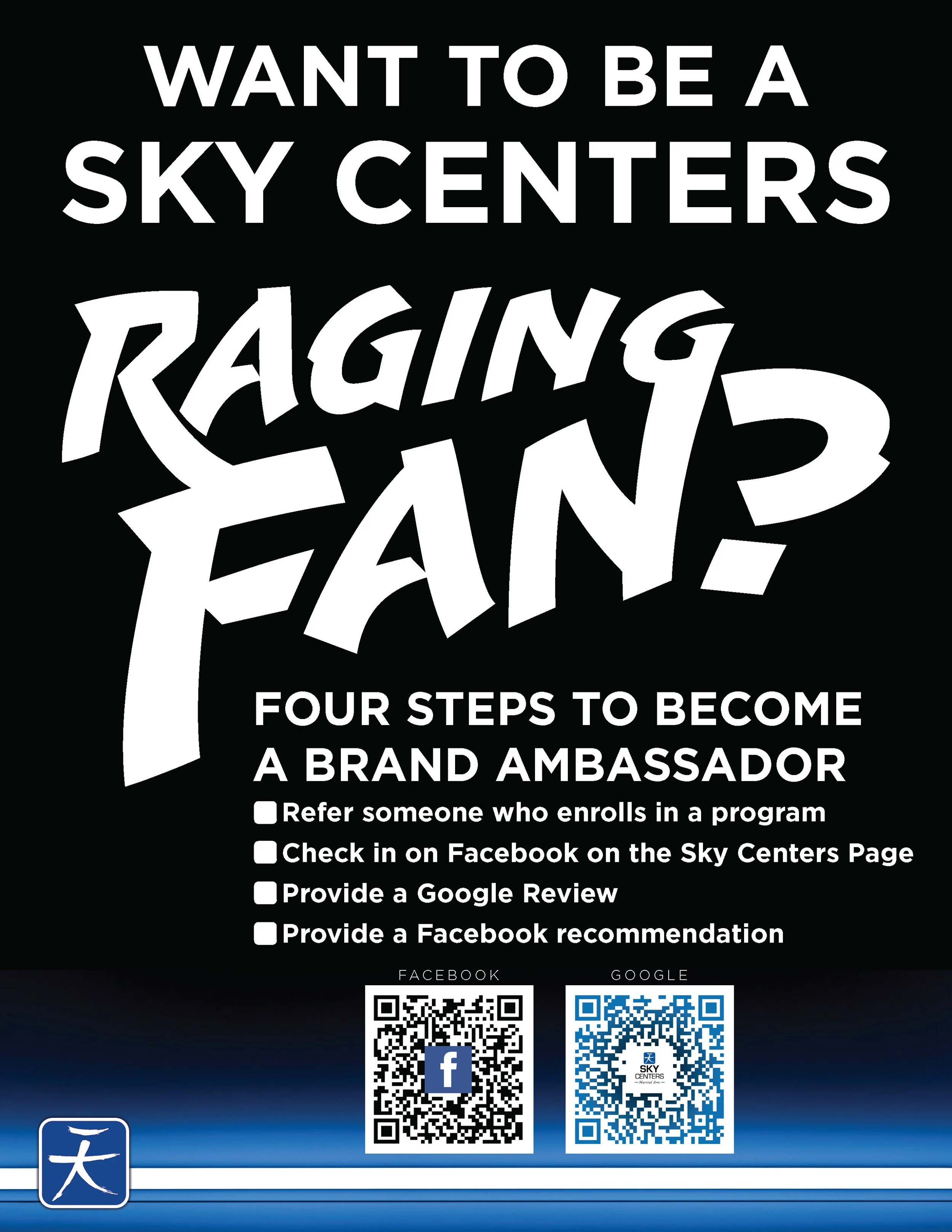 Raging Fan Flyer - As an independent dojo, word-of-mouth is the highest form of advertisement. This flyer was created to promote a program that rewards students who share their experiences at the dojo with the public.