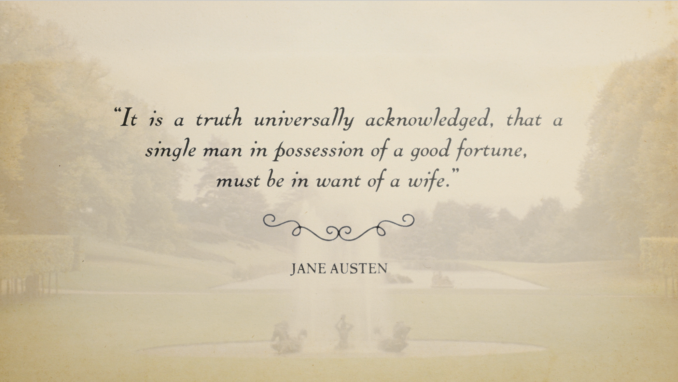 A quote by Jane Austen over a faded background image of a park with trees, a fountain, and a pathway. PRIDE AND PREJUDICE spec feature film pitch deck. Title page. Designed by Nicole Smolen of SMOLDER.