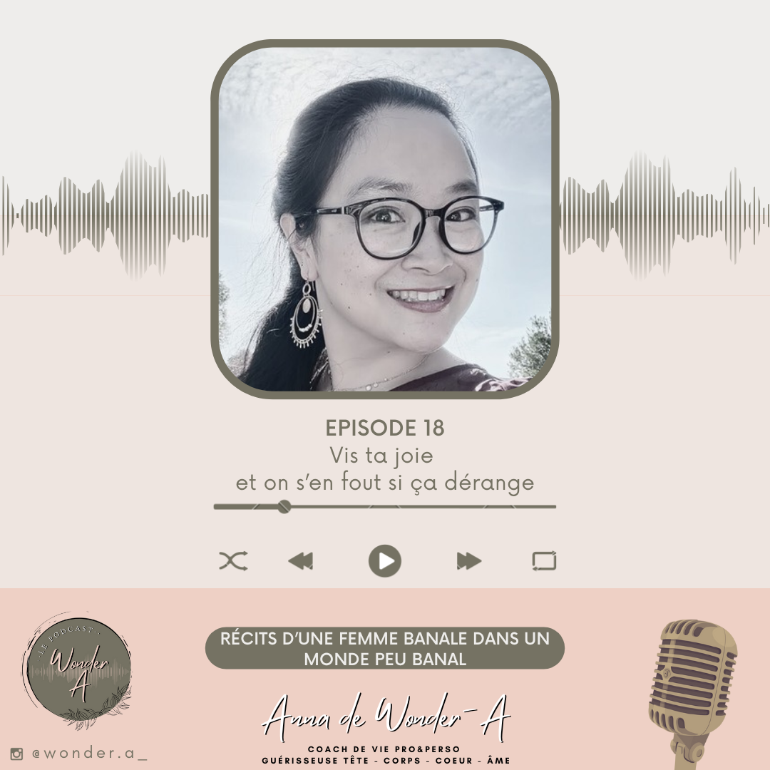 Episode 18 - Vis ta joie et on s’en fout si ça dérange