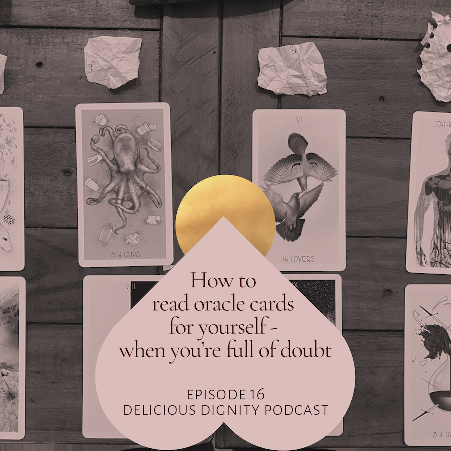 episode 16: how to read oracle cards for yourself - when you’re full of doubt