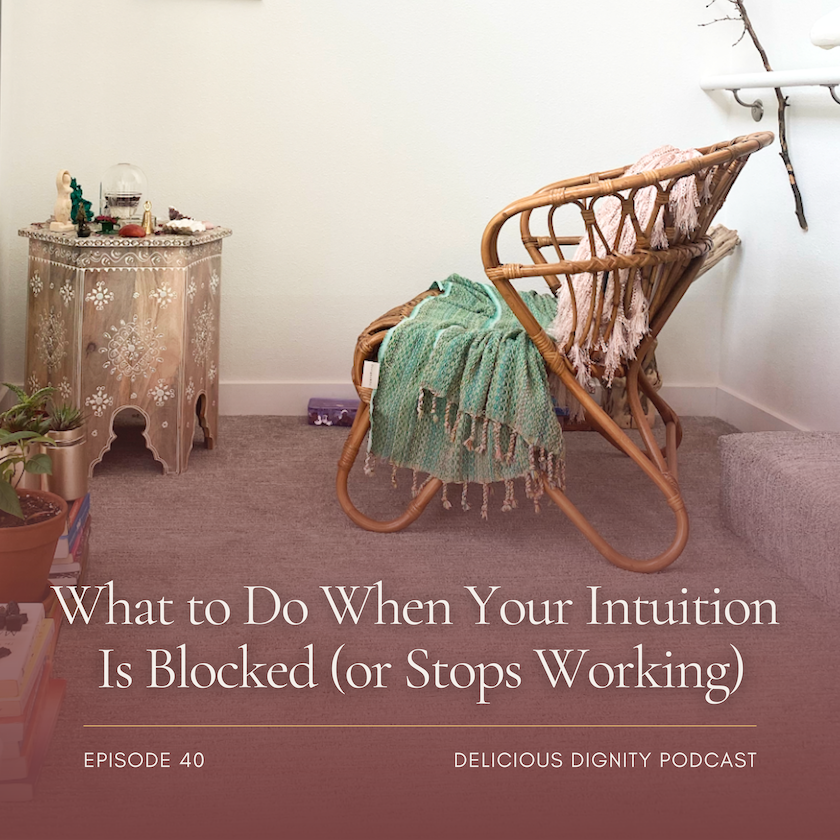 episode 40: What to Do When Your Intuition Is Blocked (or Stops Working)