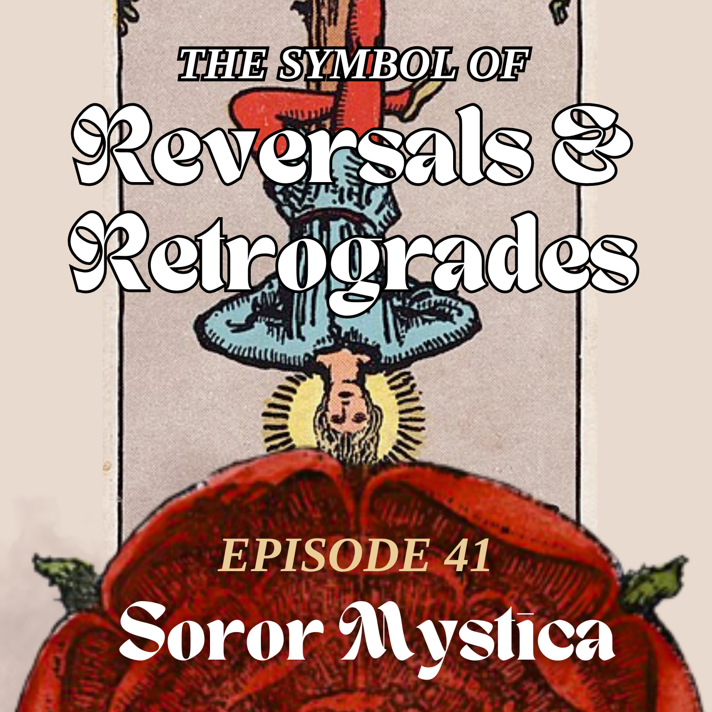 Episode 41: The Symbol of Reversals & Retrogrades — Soror Mystica