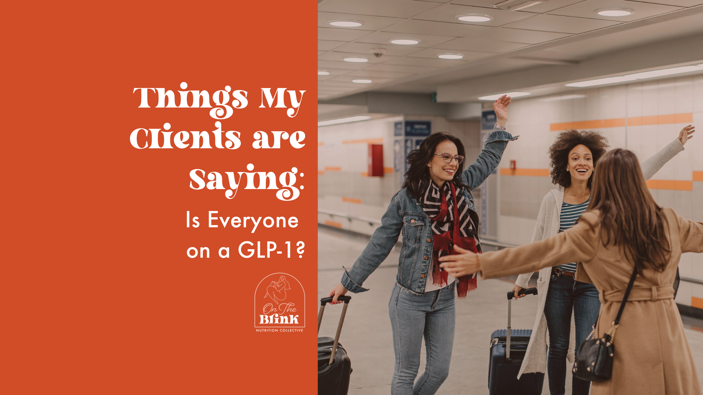 Things My Clients Are Saying: Is Everyone on a GLP-1?