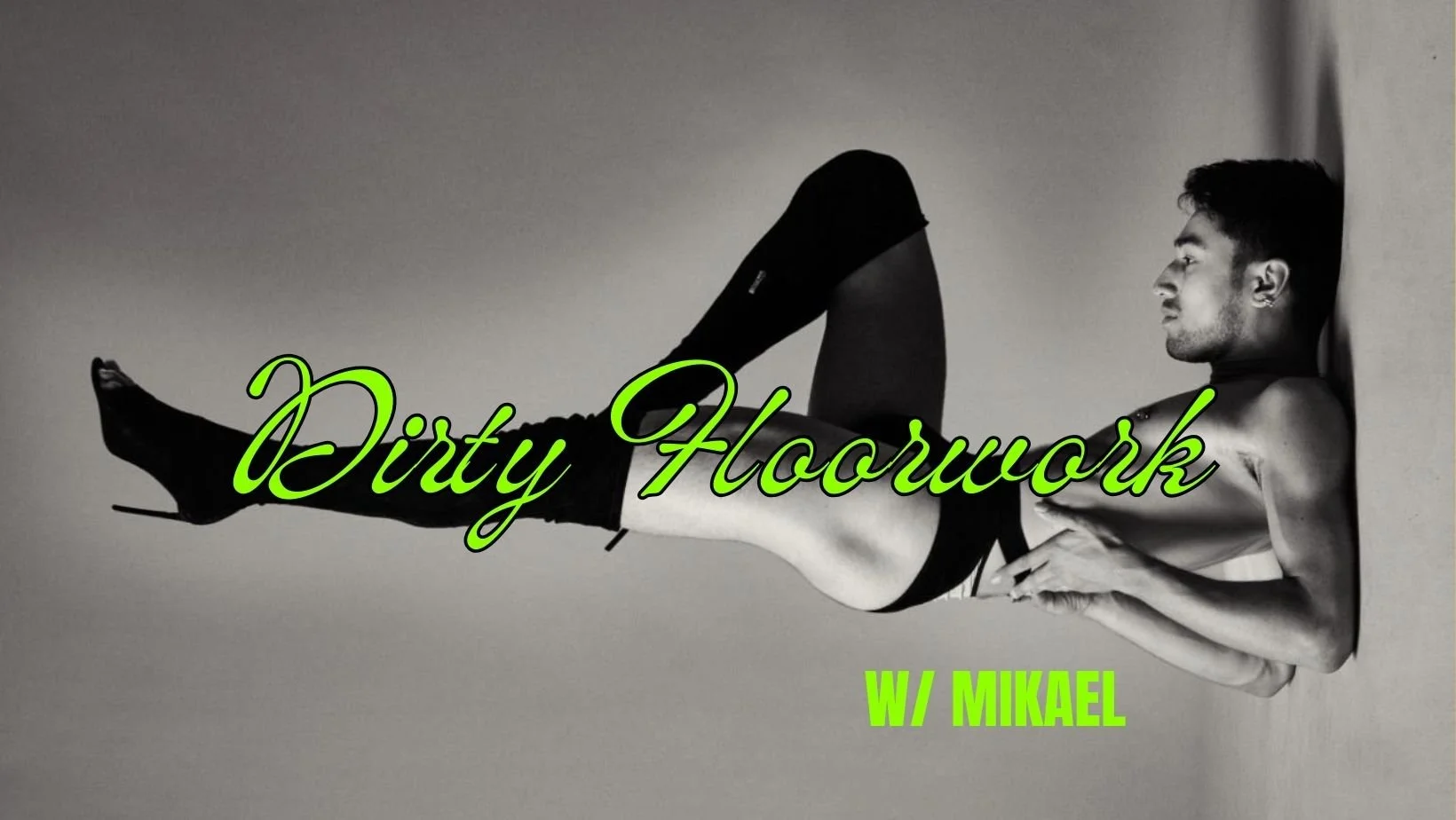 dirty floorwork w/ mikael