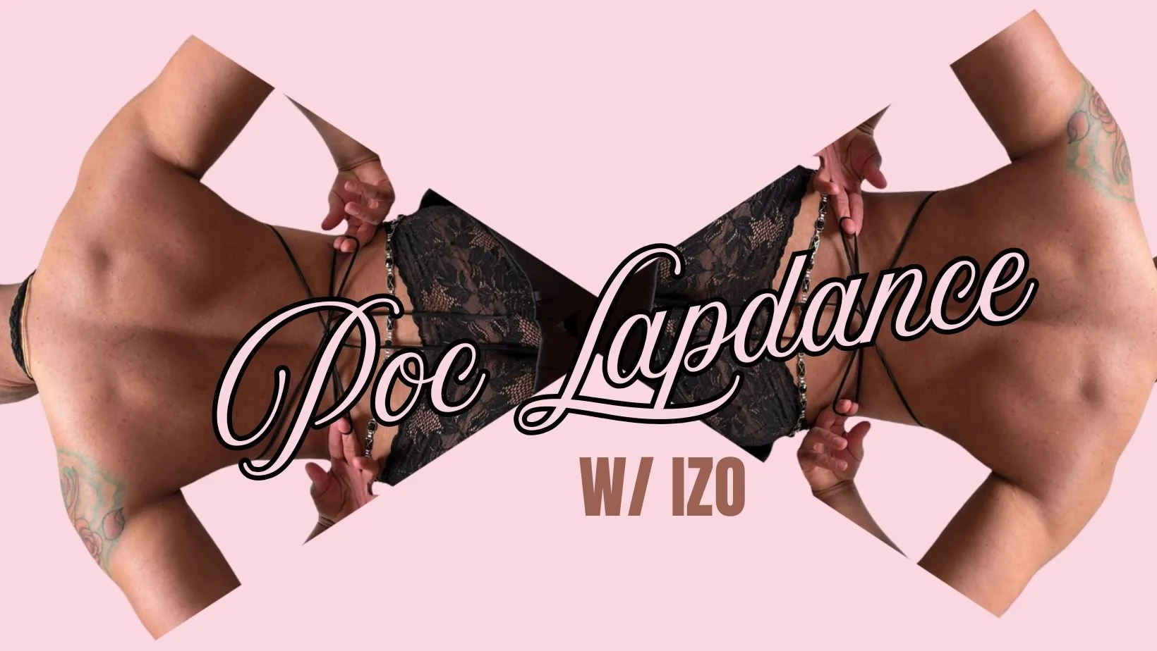 POC LAPDANCE W/ IZO