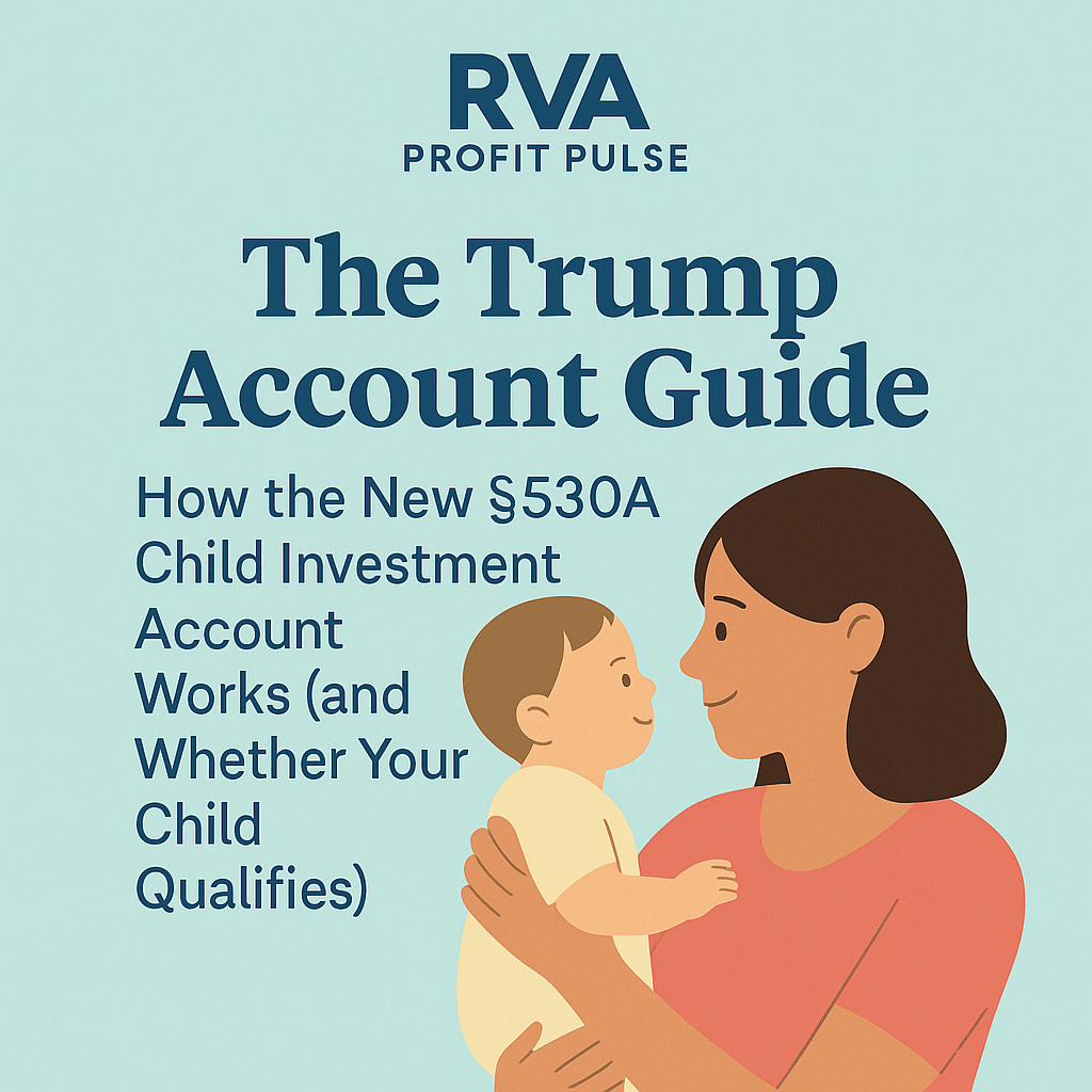 The Trump Account Guide: How the New §530A Child Investment Account Works (and Whether Your Child Qualifies)