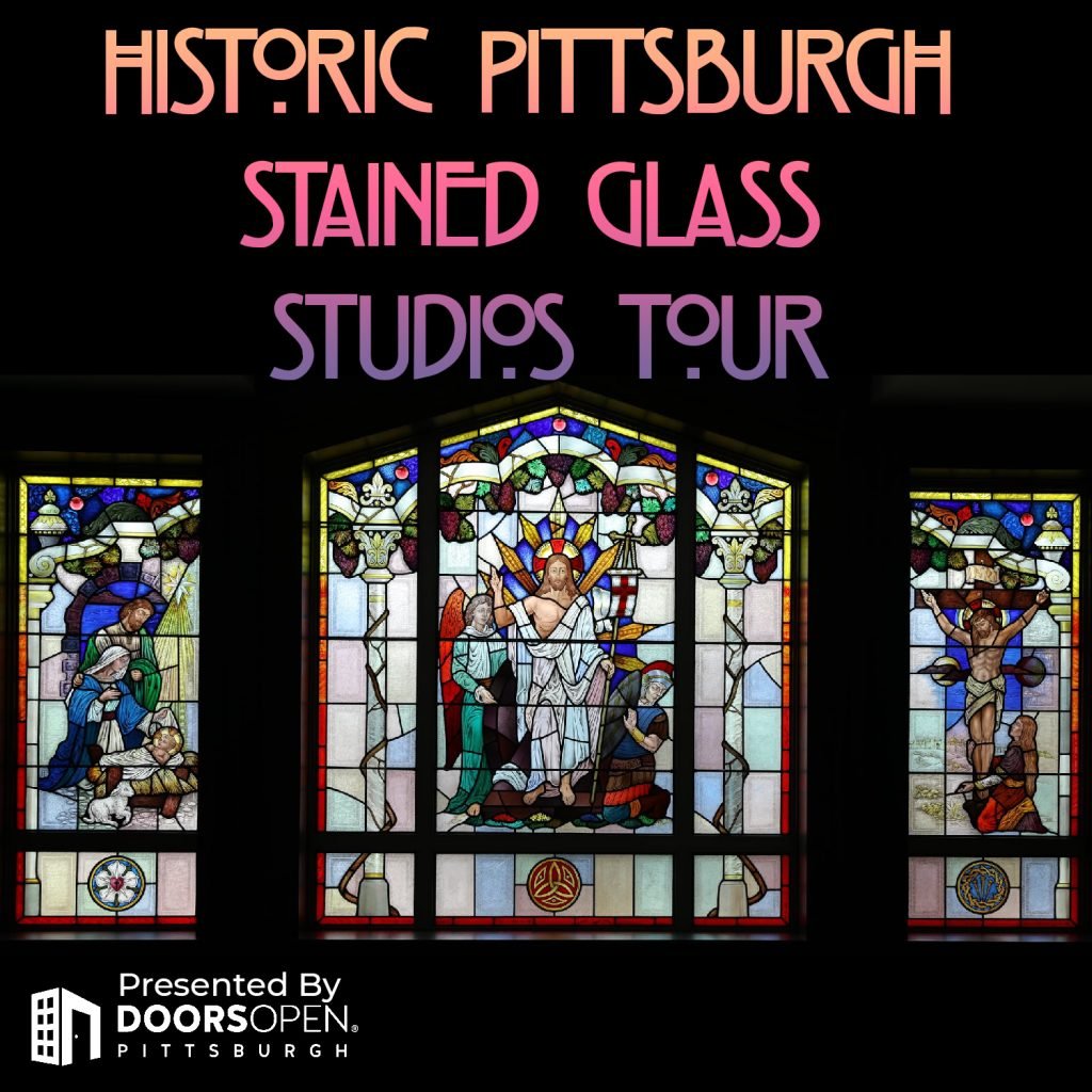 Historic Pittsburgh Stained Glass Studios Tour — DOORS OPEN Pittsburgh