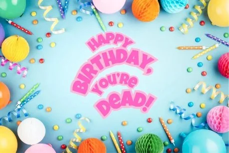 "Happy Birthday, You're Dead" Murder Mystery