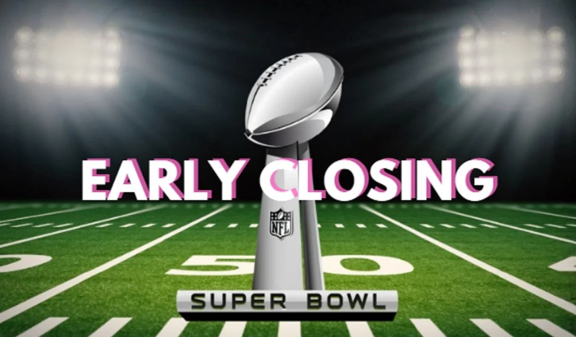 Early Closing for Super Bowl