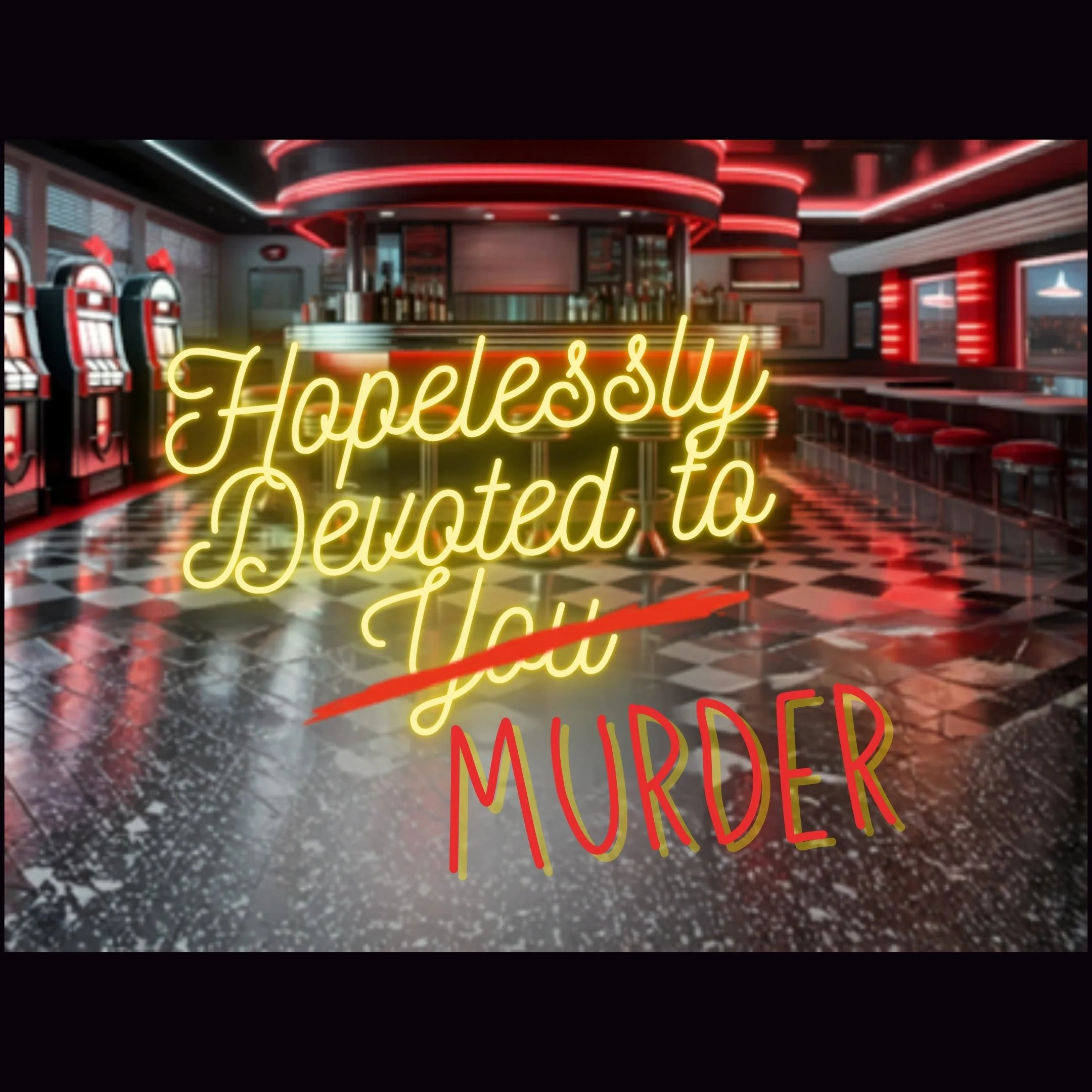 "Hopelessly Devoted to MURDER" Murder Mystery Dinner Theater