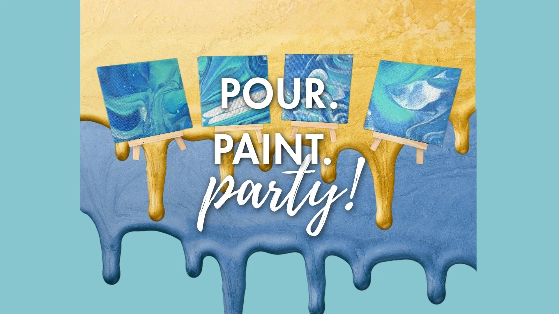 Pour. Paint. PARTY!