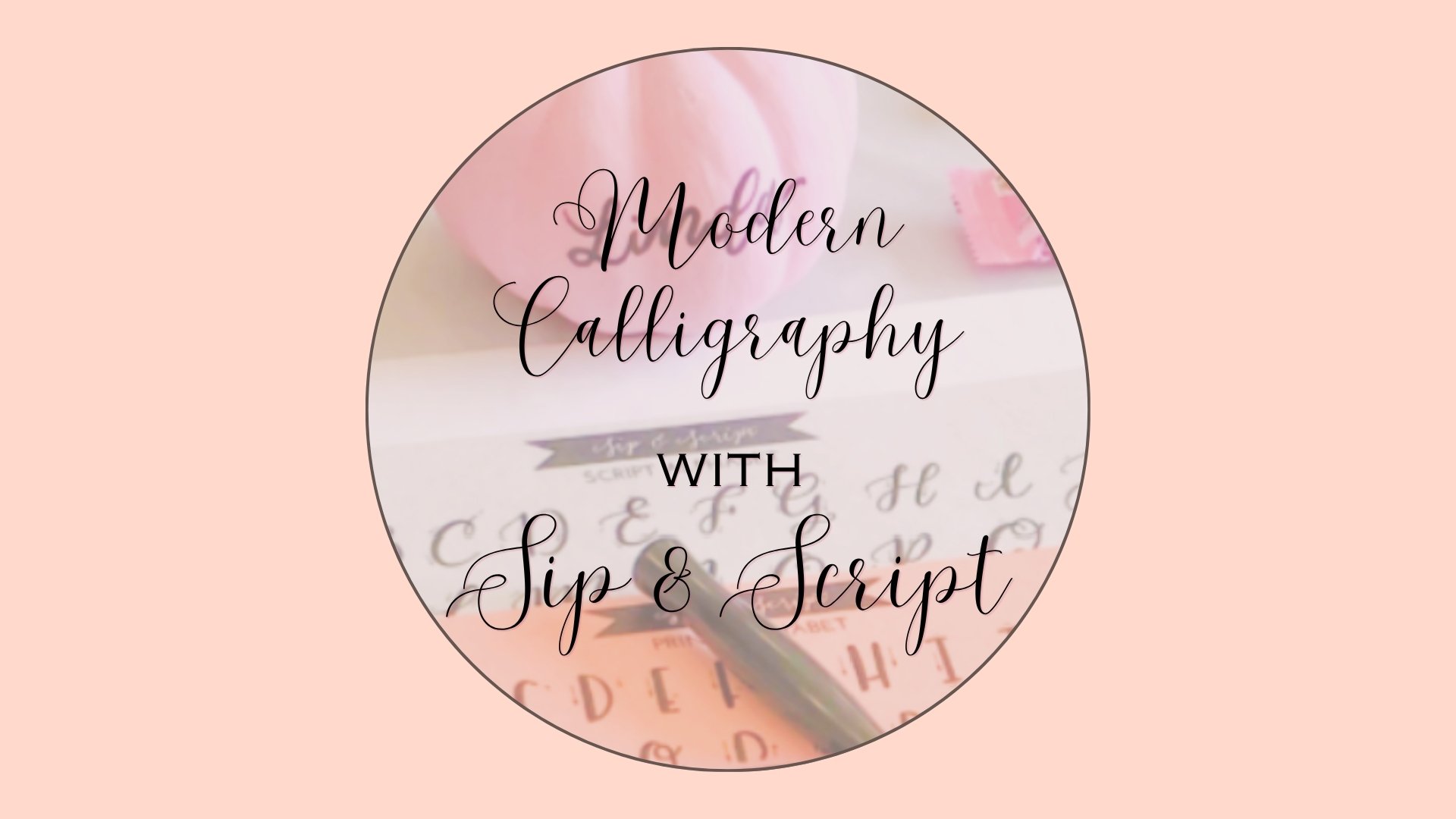 Modern Calligraphy Workshop with Sip &amp; Script