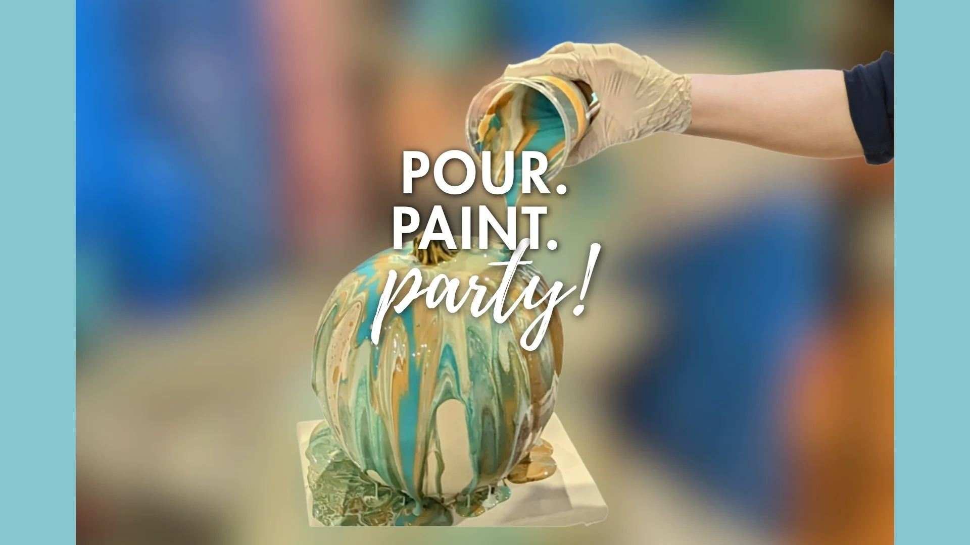 Pour. Paint. PARTY! (Pumpkins)
