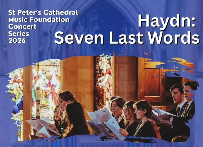 Haydn: Seven Last Words // St Peter's Cathedral Music Foundation
