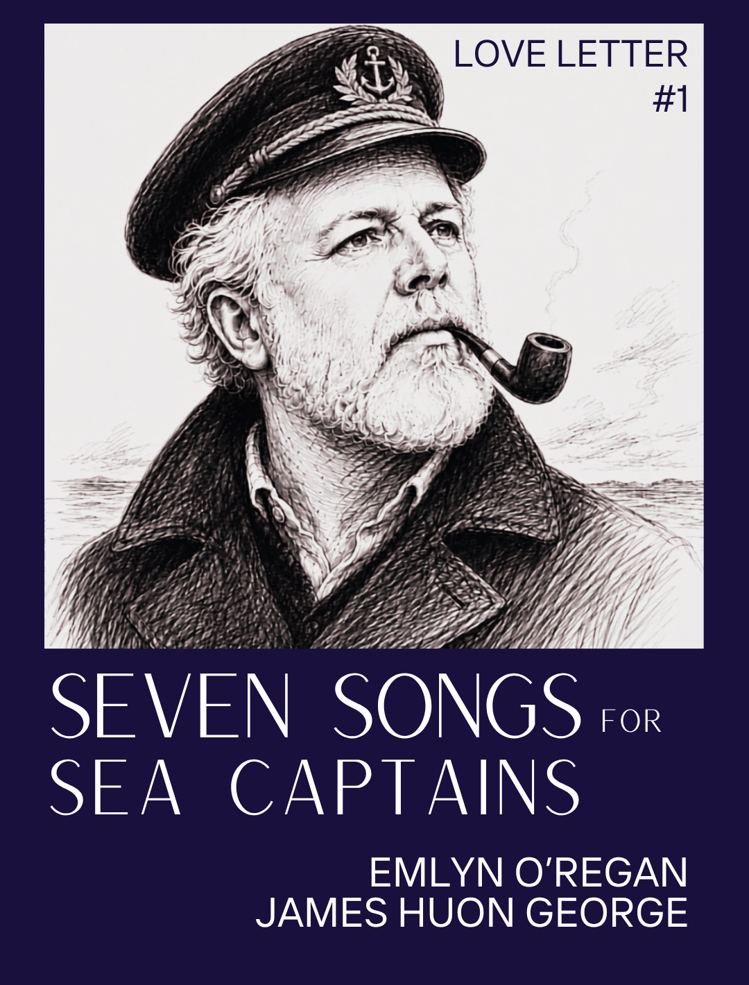 A pencil drawing of a rugged man with a white beard, wearing a heavy coat and a nautical cap. The illustration is framed by a navy blue border with white text reading "Seven Songs For Sea Captains, Emlyn O'Regan, James Huon George."