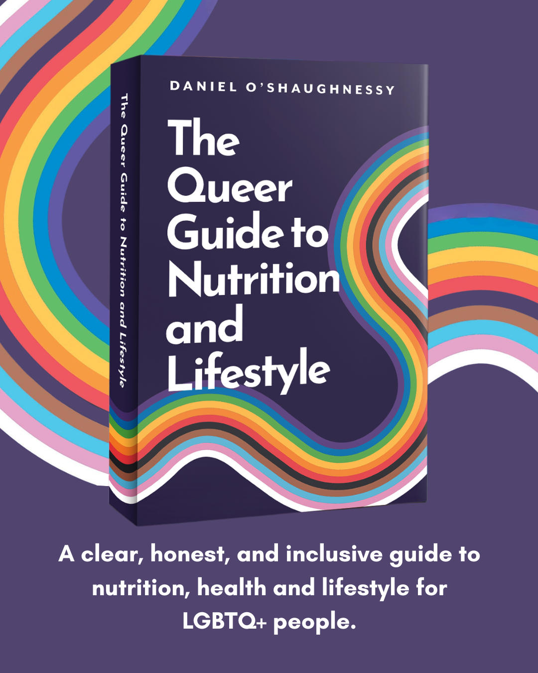 Book cover of The Queer Guide to Nutrition and Lifestyle by Daniel O’Shaughnessy, featuring a rainbow design on a dark purple background.