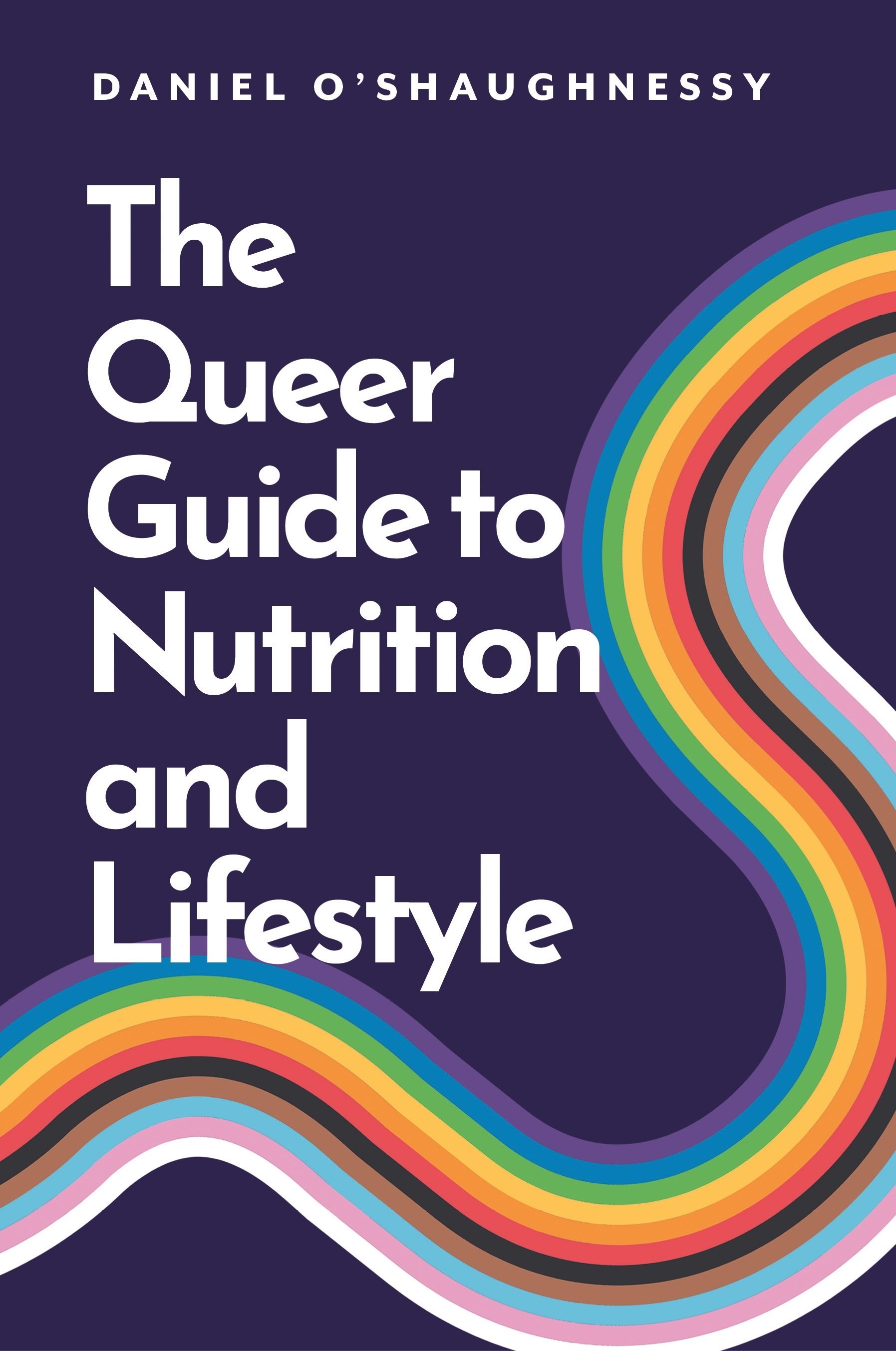 A purple cover with rainbow saying The Queer Guide to Nutrition and Lifestyle by Daniel O'Shaughnessy