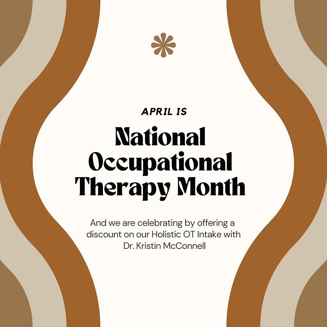 April is Occupational Therapy month! To celebrate, we are offering our Holistic OT Intake sessions with Dr. Kristin McConnell for only $99 (usually $250) ✨

What is OT?
Holistic healthcare profession that treats the mind, body, and spirit in order to