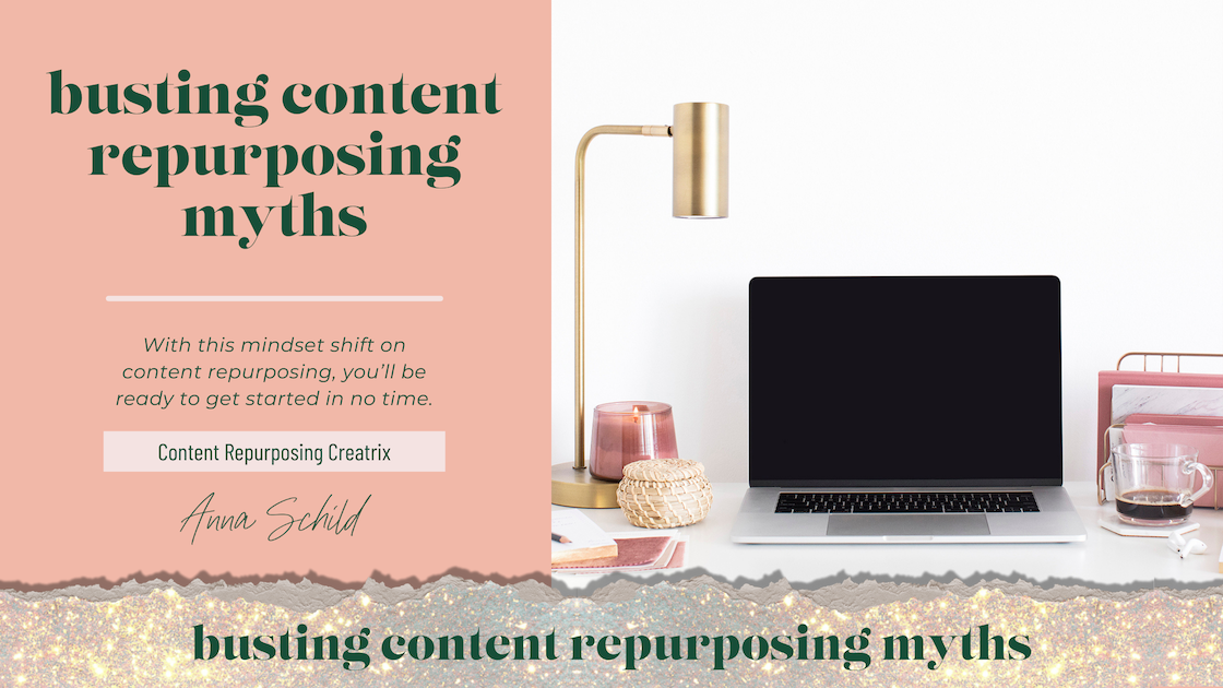 "busting content repurposing myths" from Anna Schild