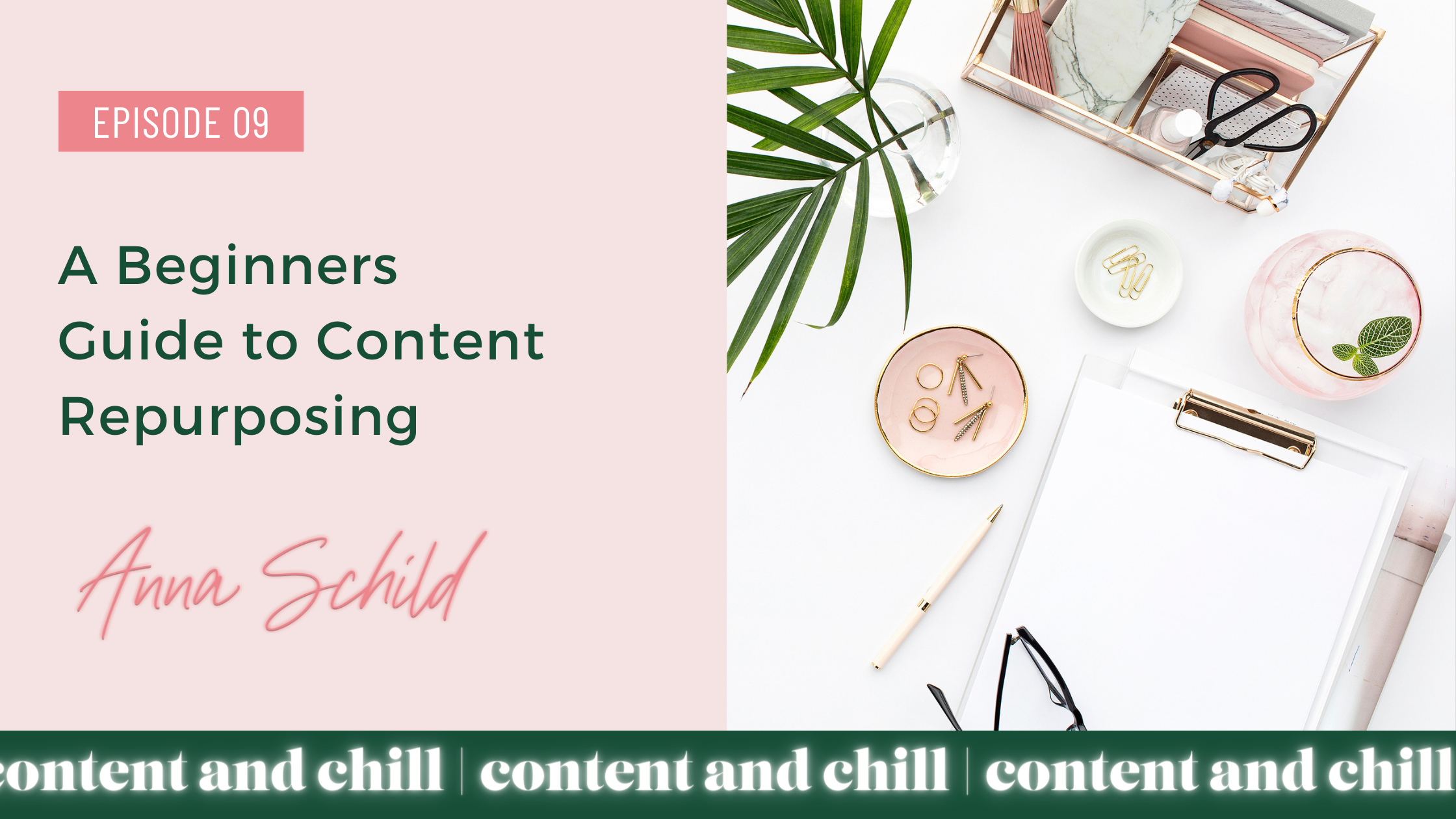 "A Beginner's Guide to Content Repurposing" from the Content and Chill podcast from Anna Schild
