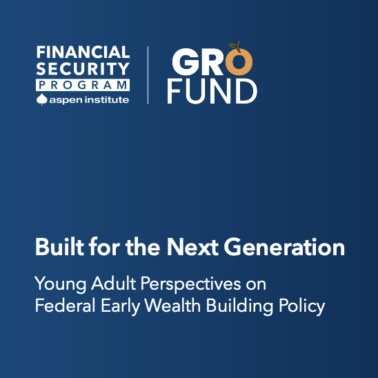 Built for the Next Generation: Young Adult Perspectives on Federal Early Wealth Building Policy