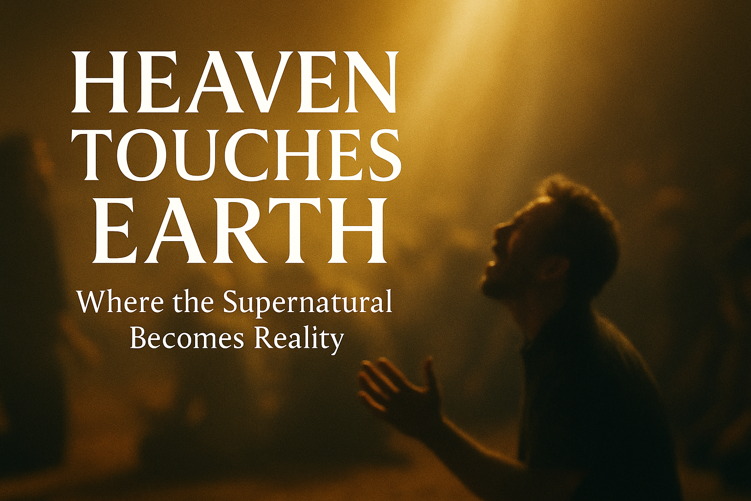 Heaven Touches Earth