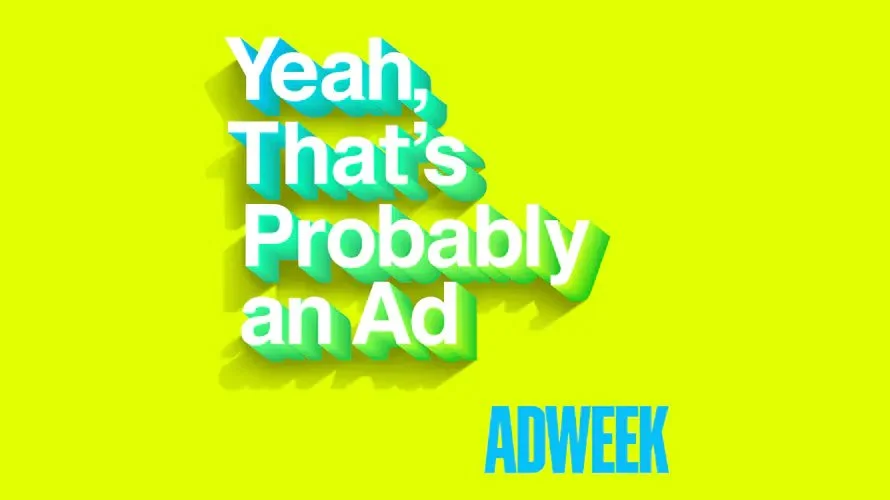 AdWeek Yeah, That’s Probably an Ad: We Should Probably Worry Darling
