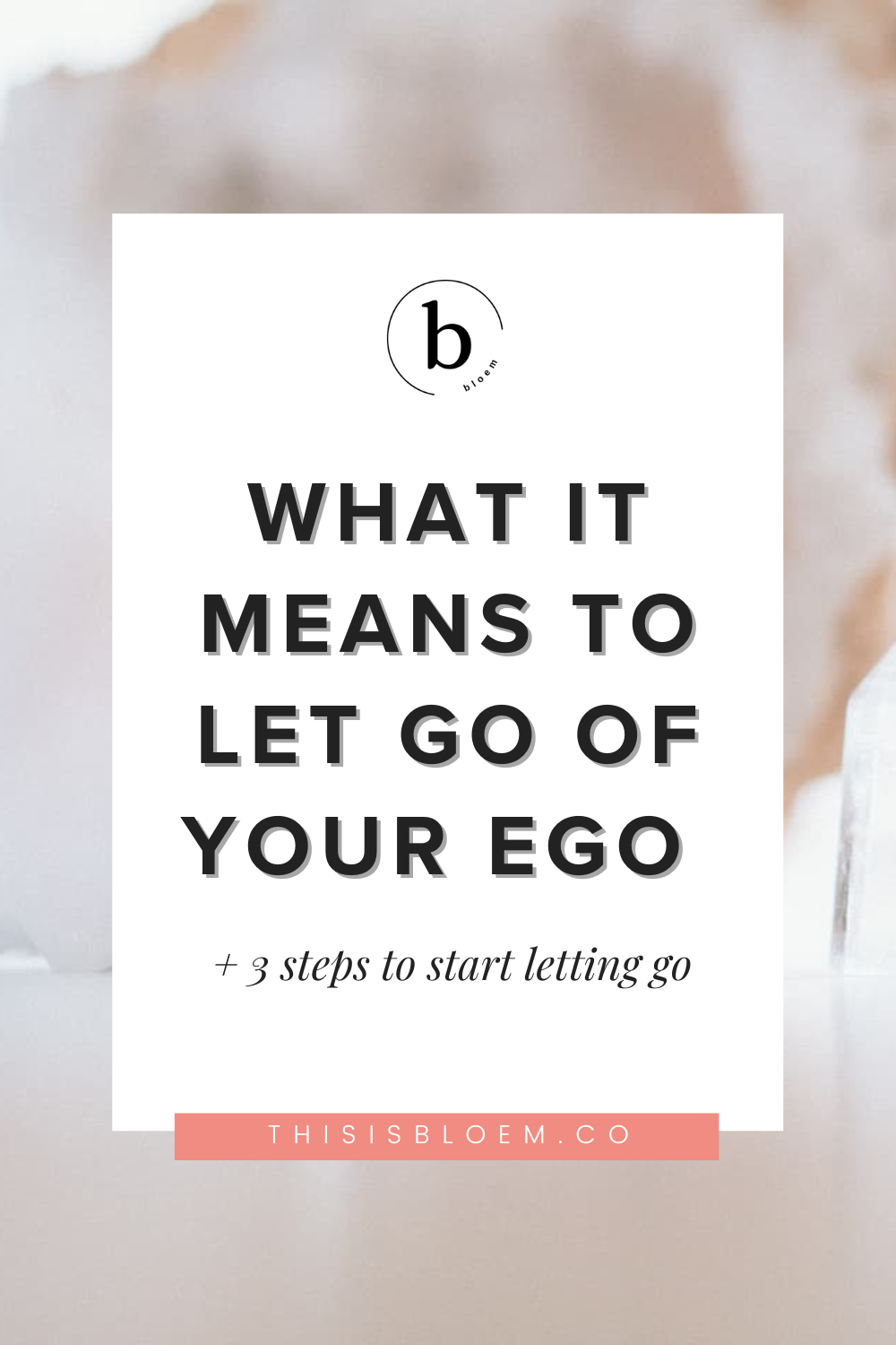 What Does It Really Mean to Let Go of Your Ego? bloem