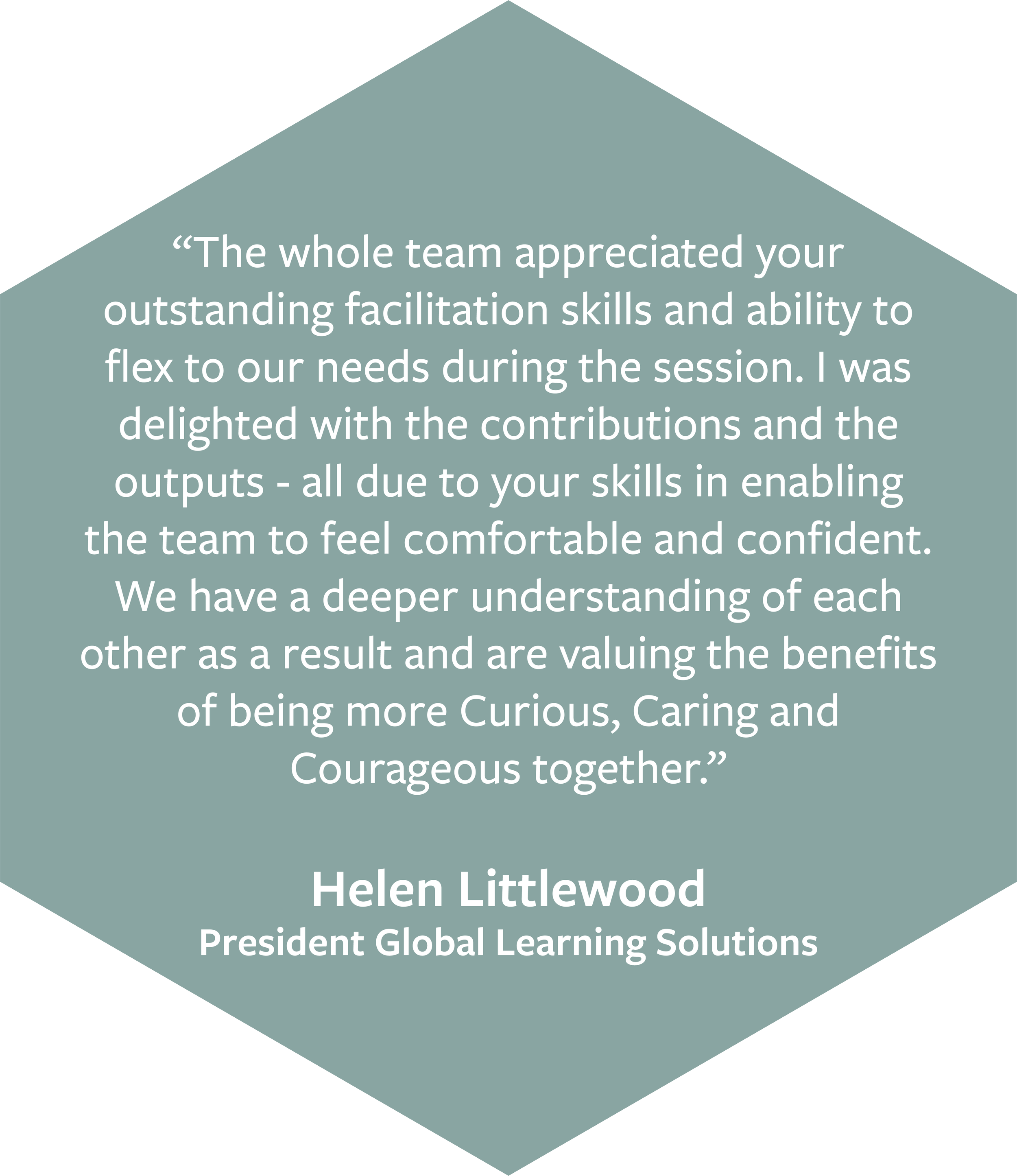 Quote praising Helen Littlewood, President of Global Learning Solutions, for her facilitation skills and contribution to team success, displayed on a blue-grey background in a diamond shape.