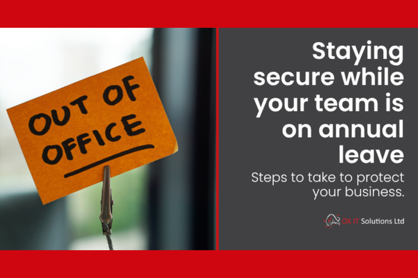 Focus this month | Cybersecurity: What Happens when your IT Team are on Holiday?