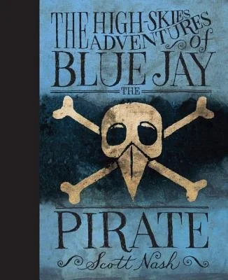 The High Skies Adventures of Blue Jay the Pirate - Blue Sky Bookshelf