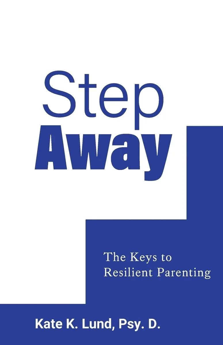 Step Away The Keys to Resilient Parenting