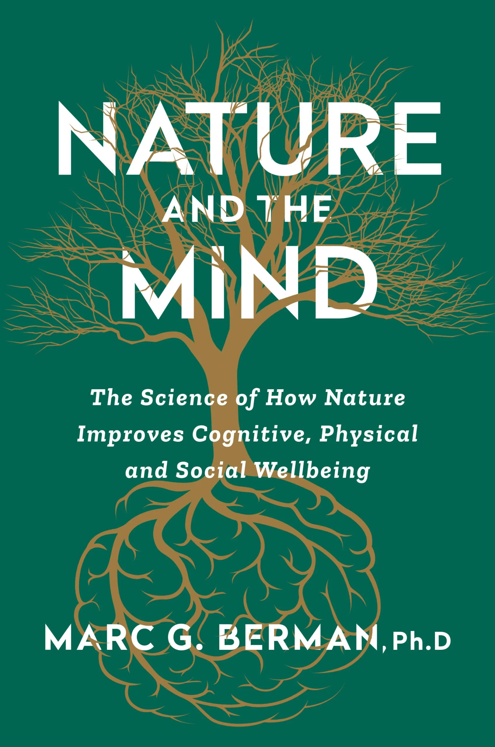 Nature and the Mind The Science of How Nature Improves Cognitive, Physical, and Social Well-Being
