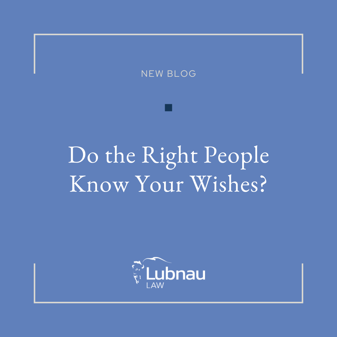 Do the Right People Know Your Wishes?