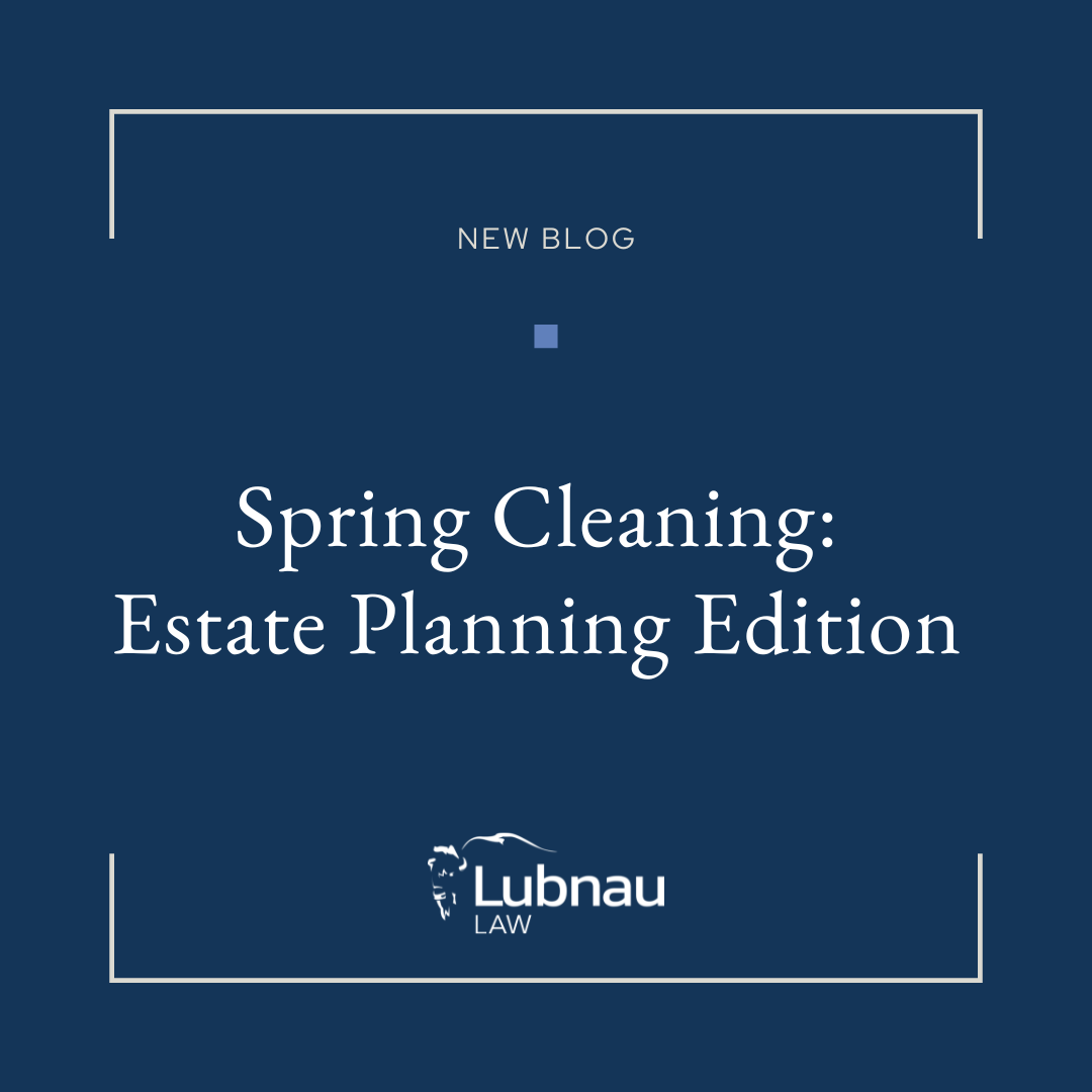Spring Cleaning: Estate Planning Edition