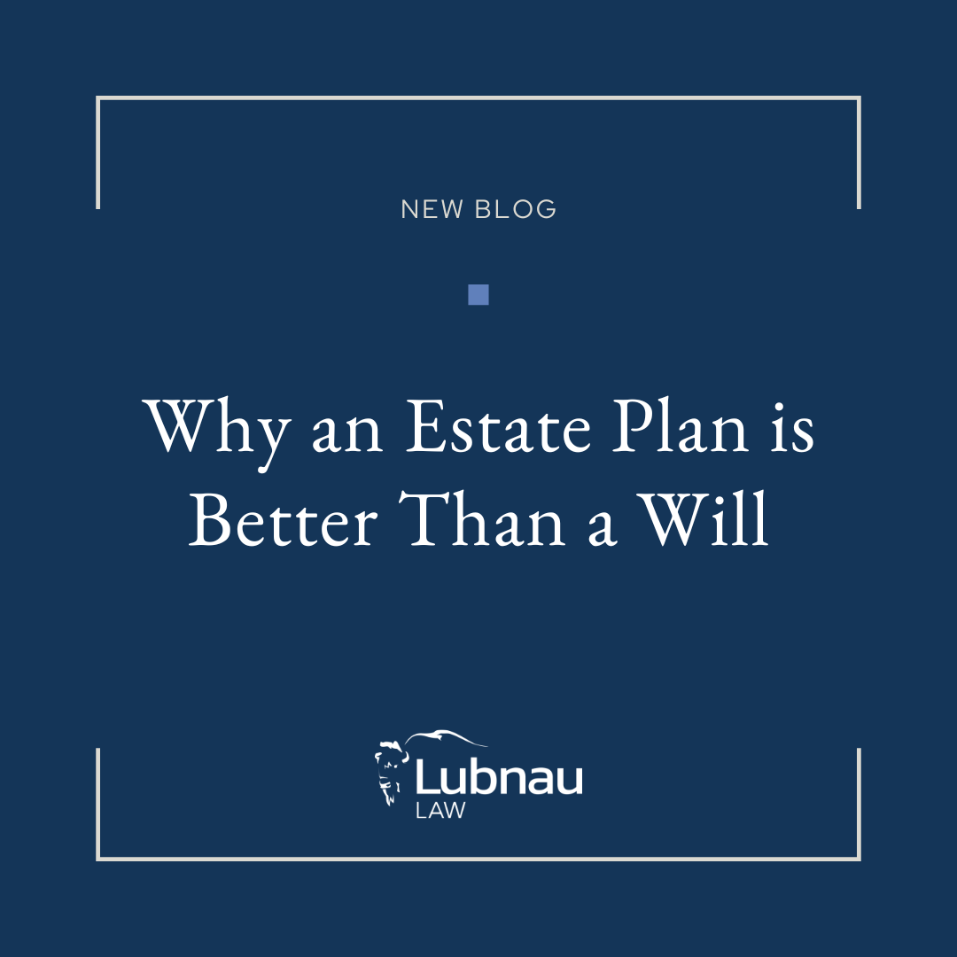 Why an Estate Plan is Better Than a Will
