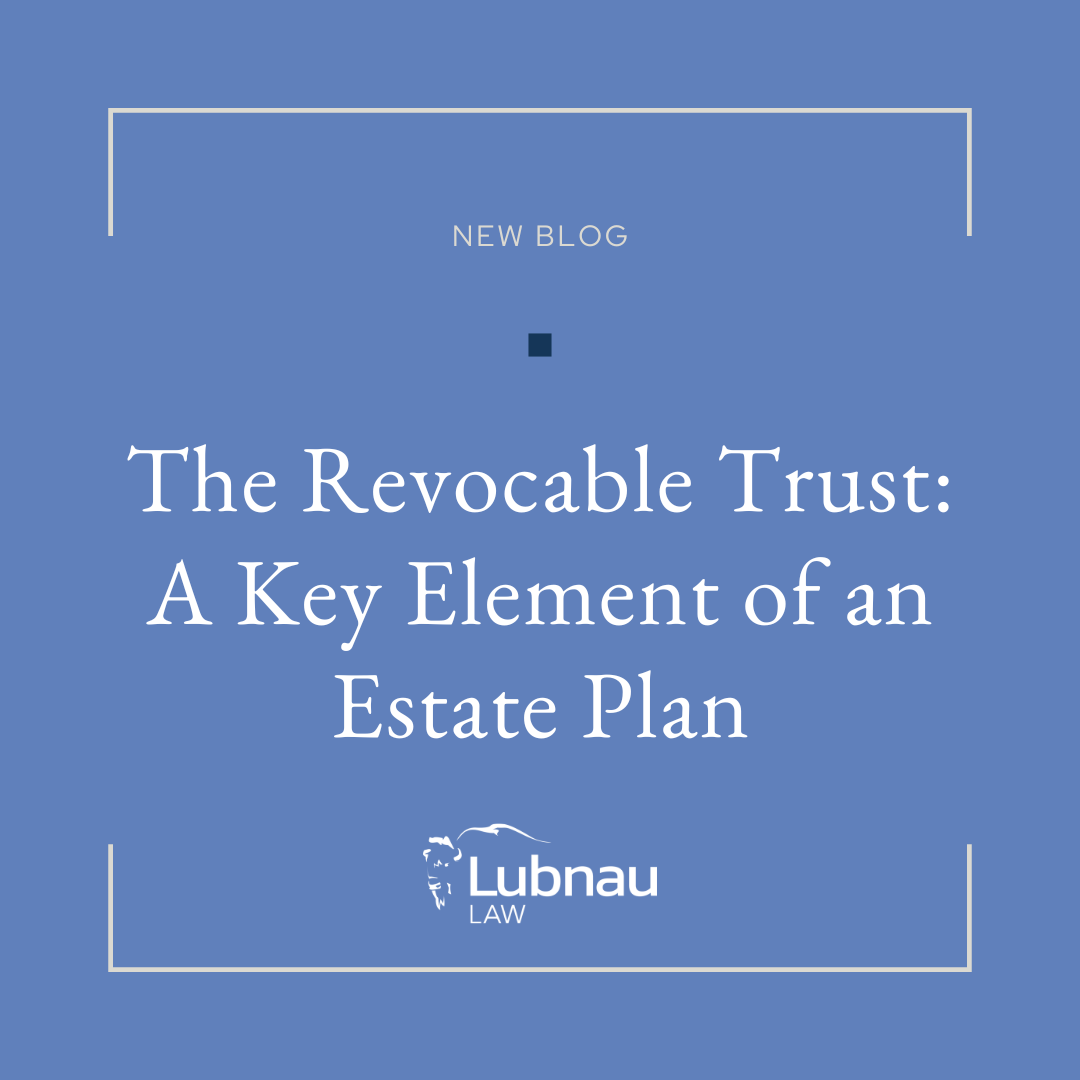 The Revocable Trust - A Key Element of a Quality Estate Plan