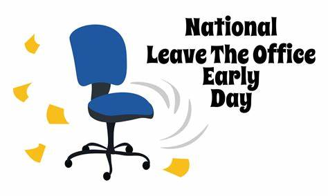 Leave the Office Early Day! 
