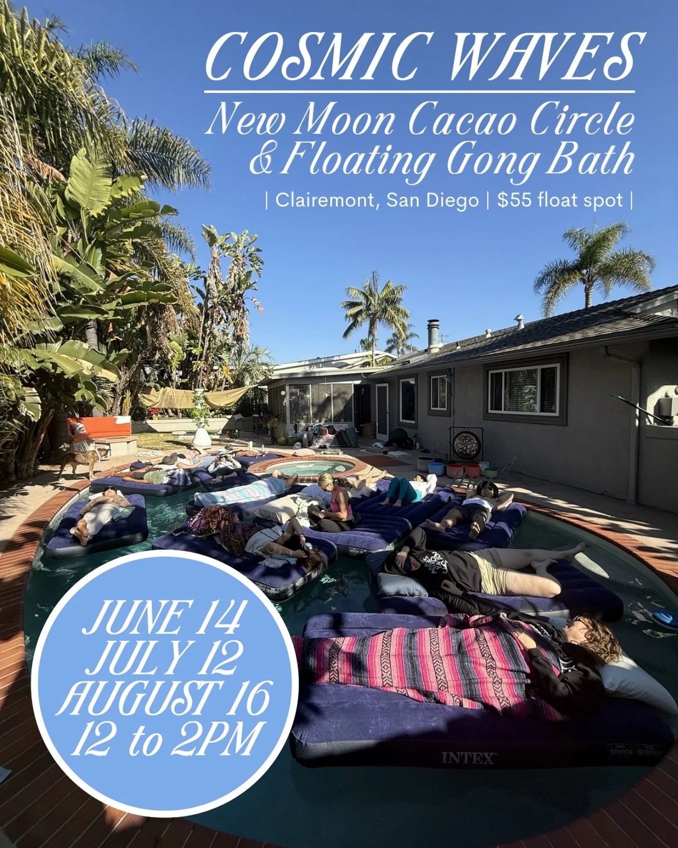 Introducing Cosmic Waves 🌊 New Moon Cacao Circle &amp; Floating Gong Bath 

I&rsquo;ll be returning monthly to host this blissful series held outdoors at a private backyard oasis in Clairemont, San Diego. While being supported in a loving community 