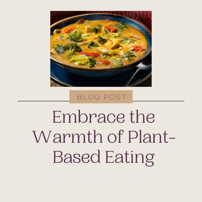 Embrace the Warmth of Plant-Based Eating