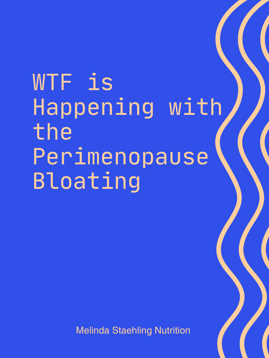 WTF is Happening with the Perimenopause Bloating