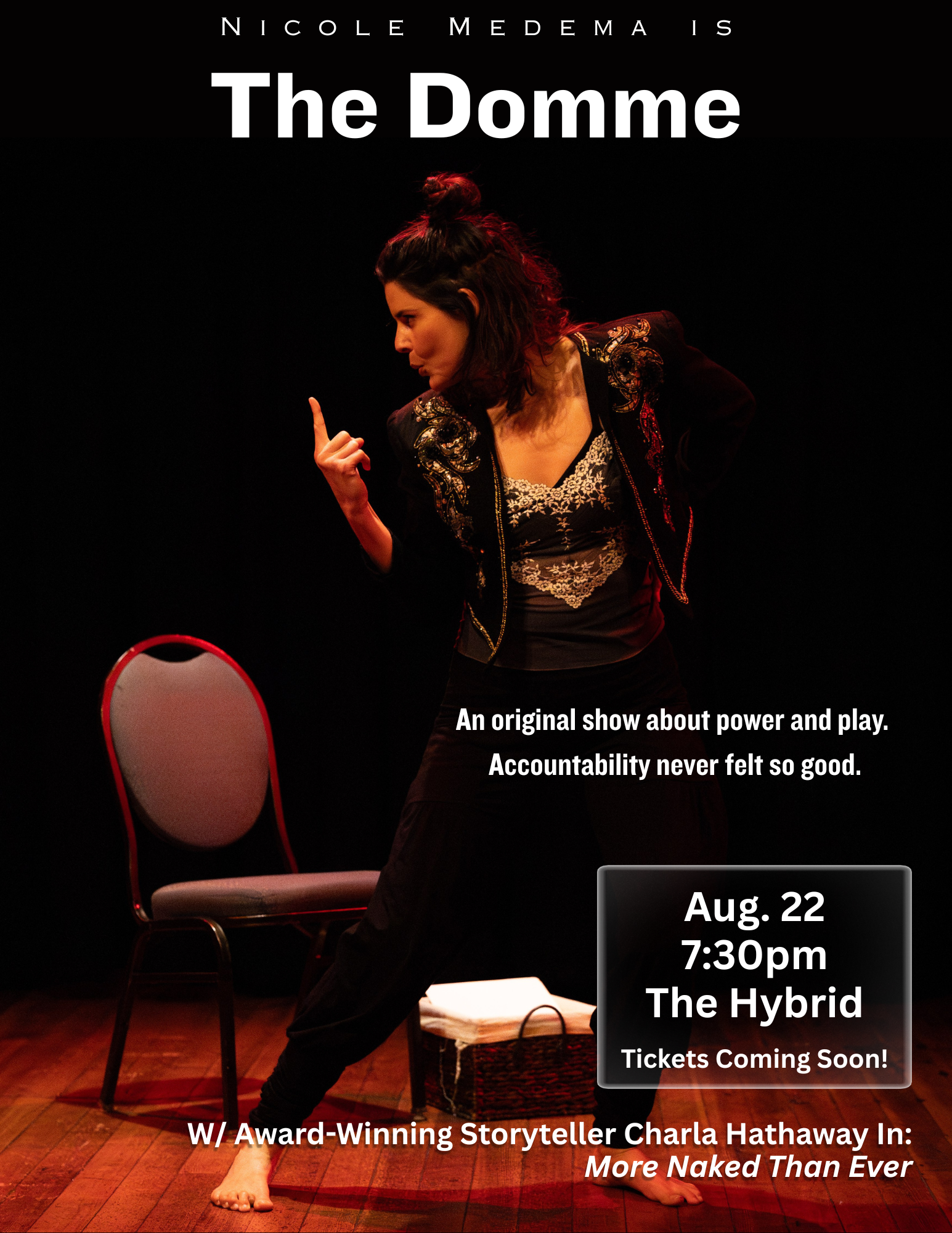 Poster advertising a show titled "The Domme" by Nicole Medema, featuring performer Charla Hathaway on August 22 at 7:30 pm at The Hybrid. The poster includes a photo of a woman with dark wavy hair, wearing a black outfit with ornate embroidery, striking a pose with her finger raised against a black background. The poster mentions the show is about power and play, and tickets are coming soon.
