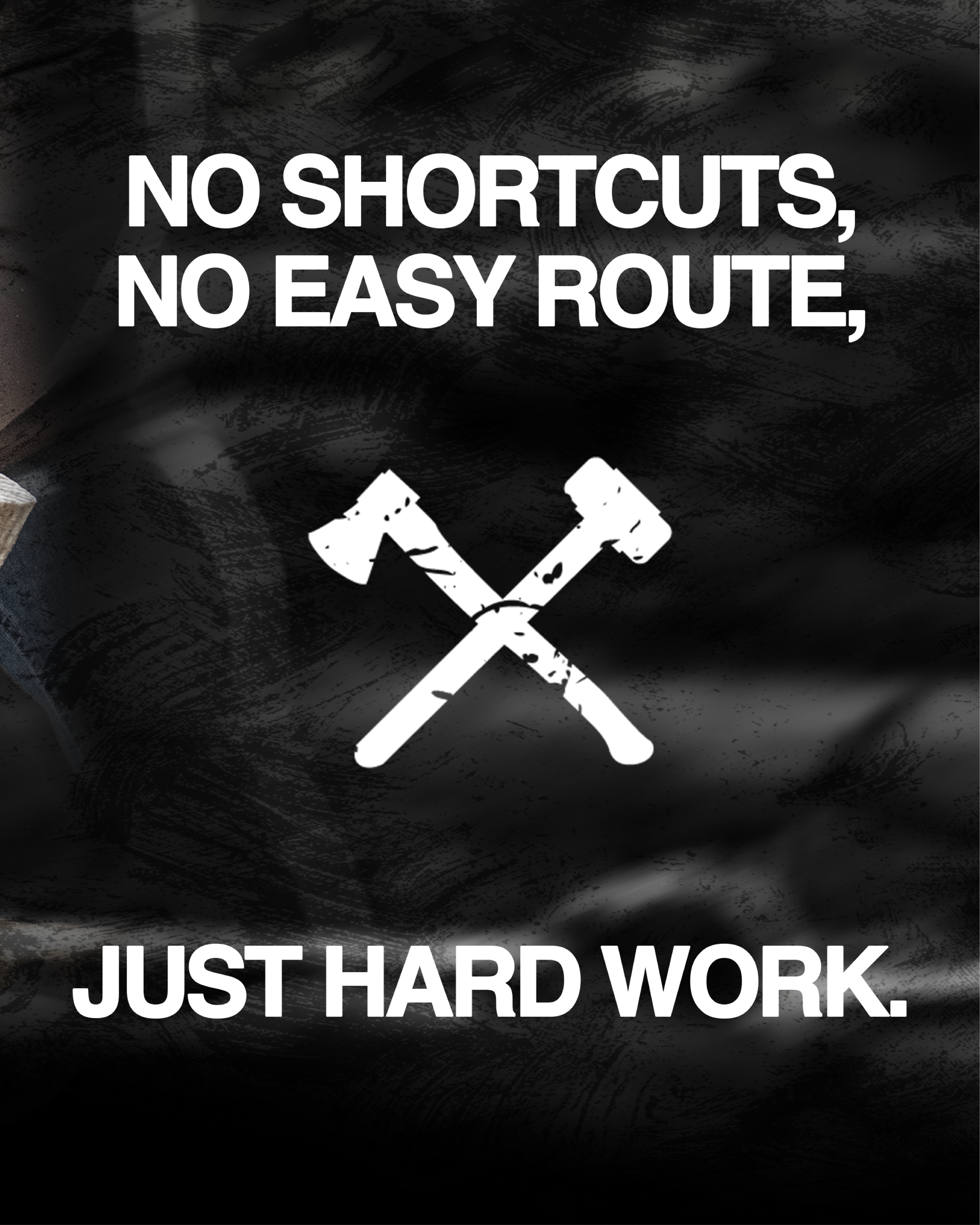 Motivational poster with bold white text on a black textured background, stating "NO SHORTCUTS, NO EASY ROUTE," and featuring an illustration of crossed hammers and a wrench, along with the phrase "JUST HARD WORK."