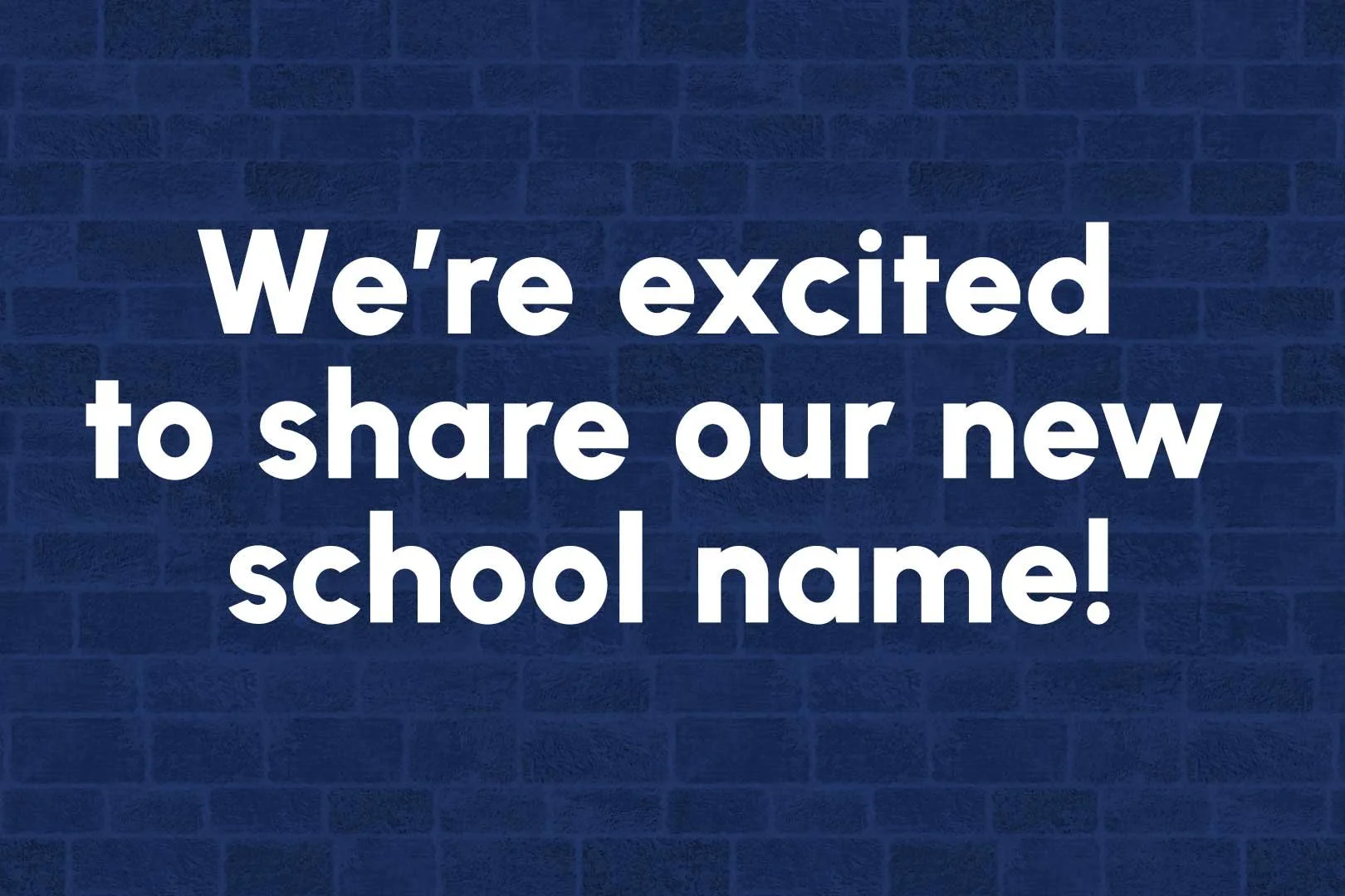 We’re excited to share our new school name!
