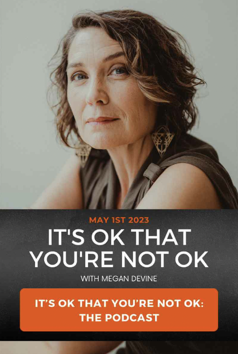 It's ok that you're not ok with Megan Devine podcast