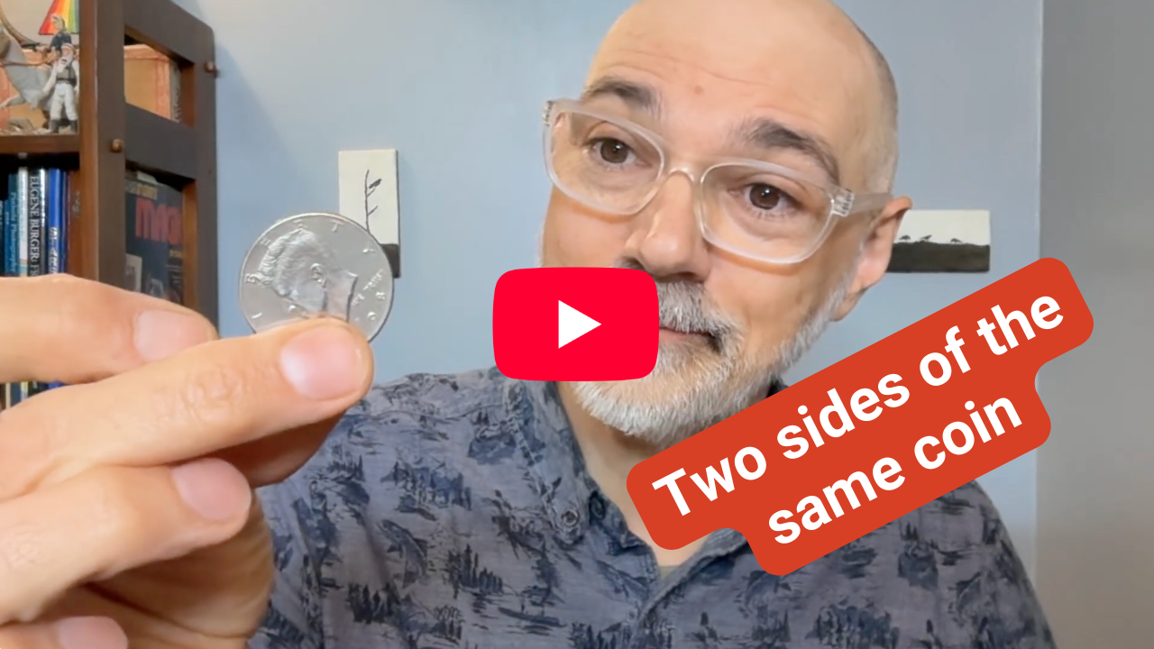 Two Sides of the Same Coin