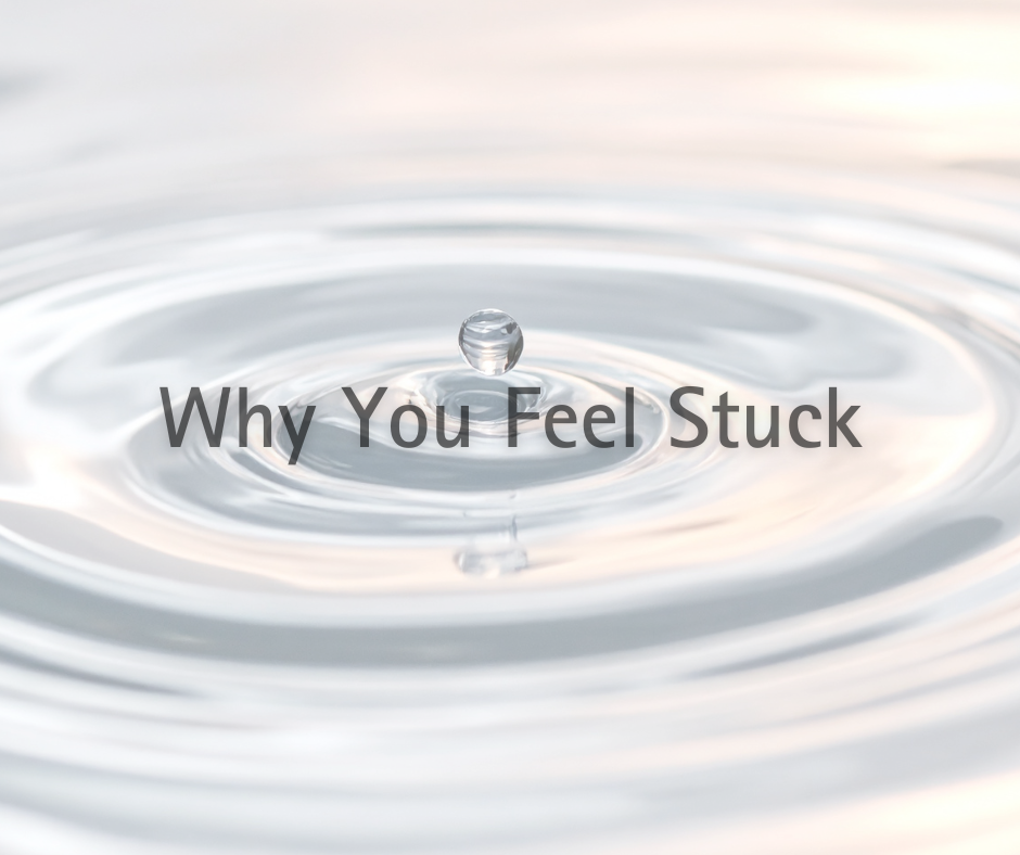 Why you Feel Stuck