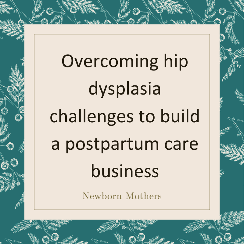 Overcoming hip dysplasia challenges to build a postpartum care business