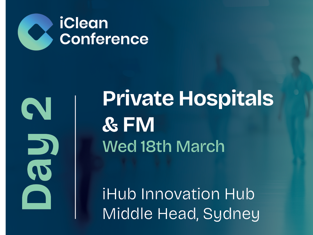 iClean Conference 2026 Day 2:  Private Hospitals & FM - 18th March 2026