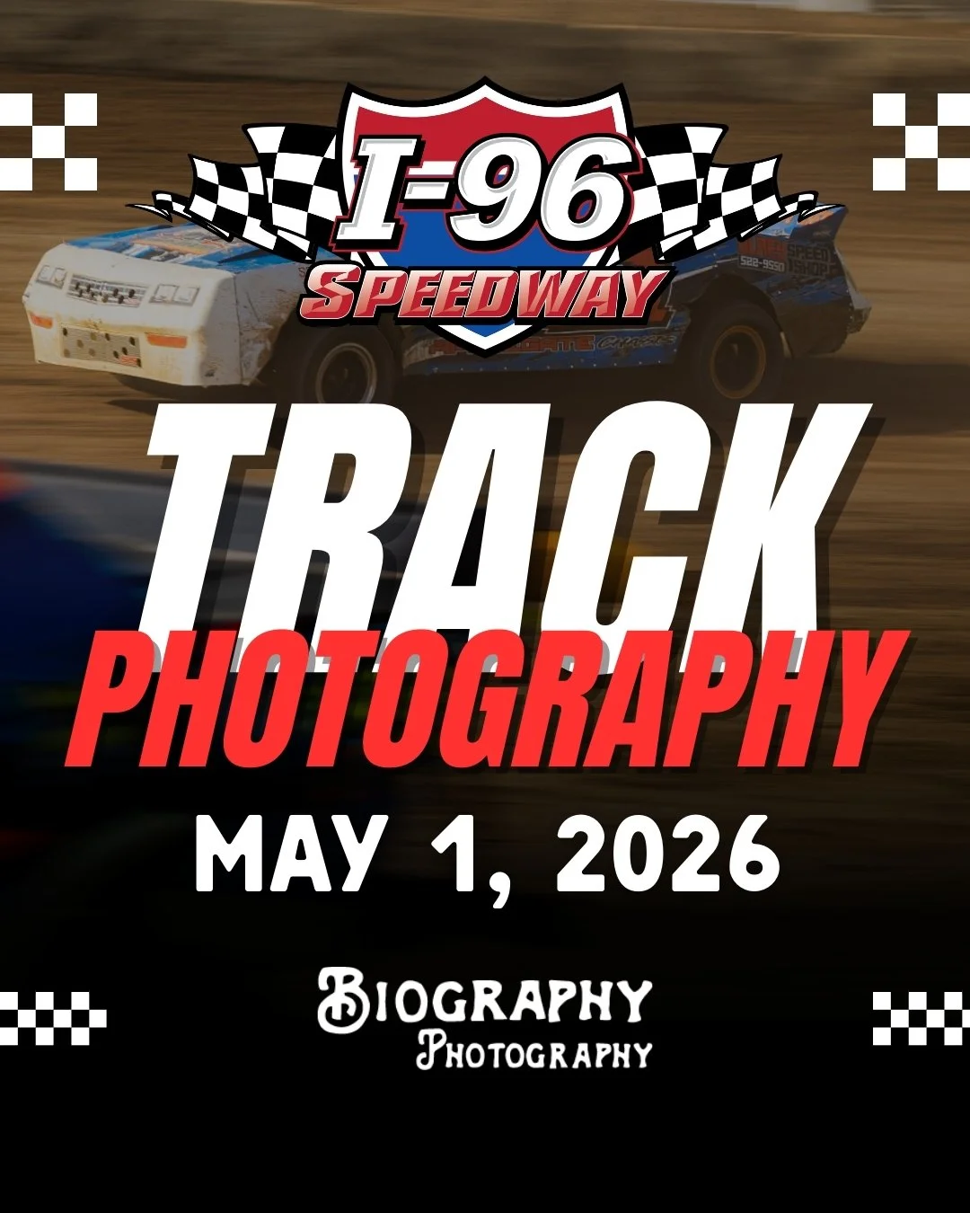 Promotional graphic for I-96 Speedway race weekend photography featuring the I-96 Speedway logo, “Track Photography” text, and race date May 1, 2026 at I-96 Speedway in Lake Odessa, Michigan.